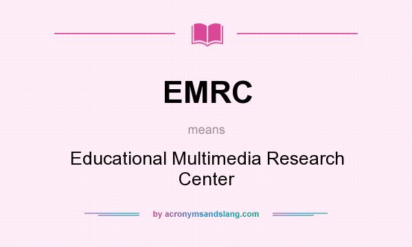 What does EMRC mean? It stands for Educational Multimedia Research Center