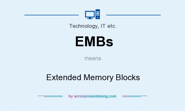 What does EMBs mean? It stands for Extended Memory Blocks