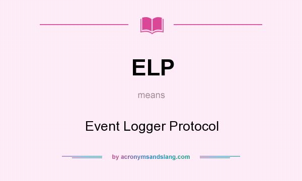 What does ELP mean? It stands for Event Logger Protocol