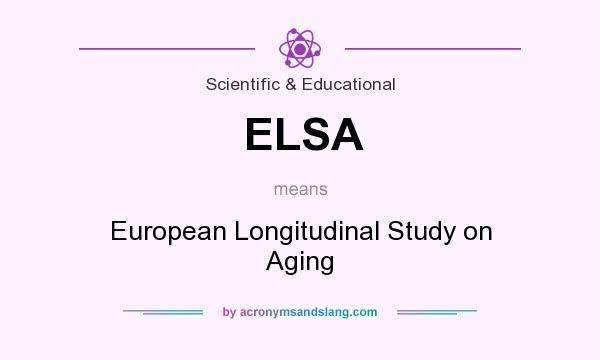 What does ELSA mean? It stands for European Longitudinal Study on Aging