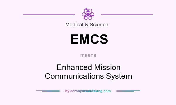 What does EMCS mean? It stands for Enhanced Mission Communications System