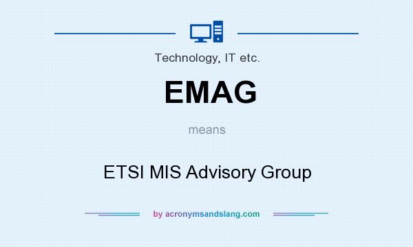 What does EMAG mean? It stands for ETSI MIS Advisory Group