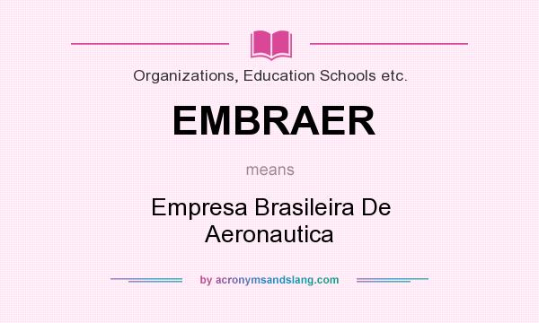 What does EMBRAER mean? It stands for Empresa Brasileira De Aeronautica