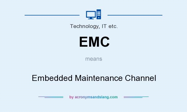 What does EMC mean? It stands for Embedded Maintenance Channel