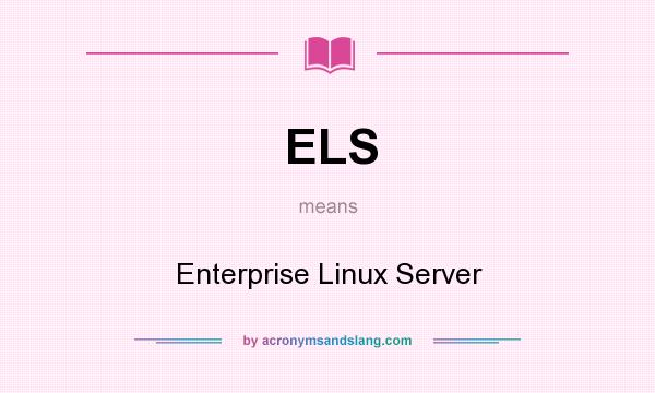 What does ELS mean? It stands for Enterprise Linux Server