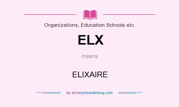 What does ELX mean? It stands for ELIXAIRE
