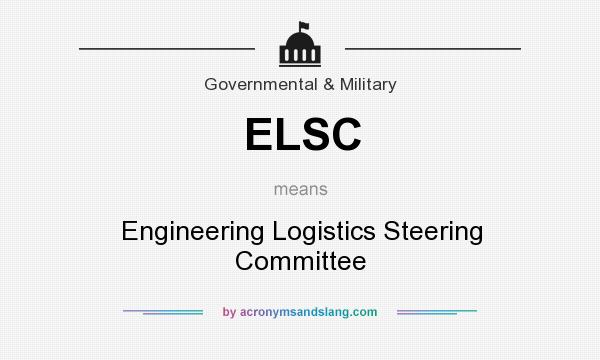 What does ELSC mean? It stands for Engineering Logistics Steering Committee