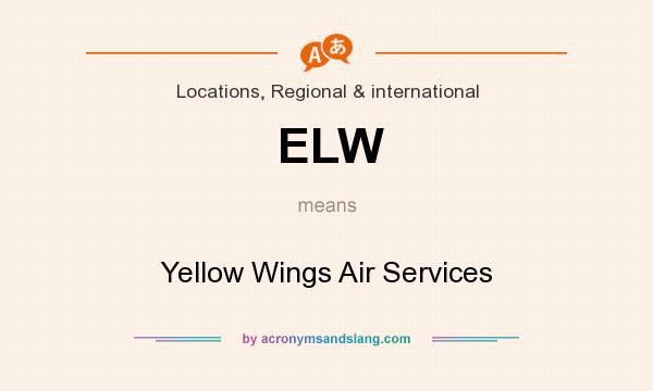 What does ELW mean? It stands for Yellow Wings Air Services
