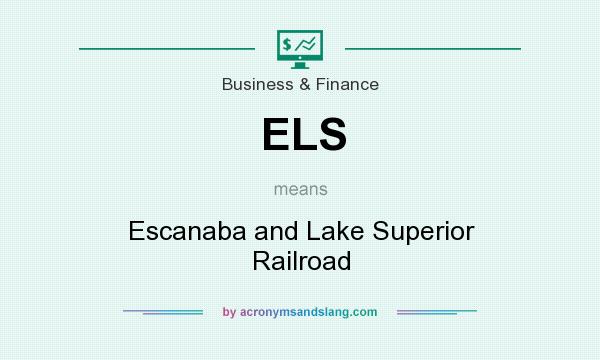 What does ELS mean? It stands for Escanaba and Lake Superior Railroad