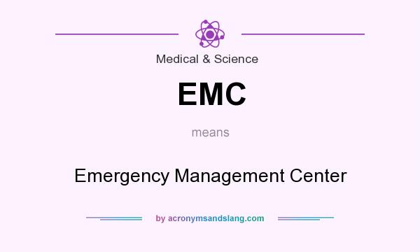 What does EMC mean? It stands for Emergency Management Center