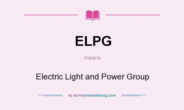 What does ELPG mean? It stands for Electric Light and Power Group