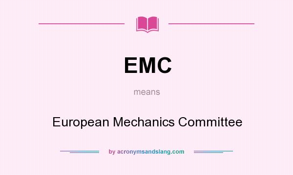 What does EMC mean? It stands for European Mechanics Committee