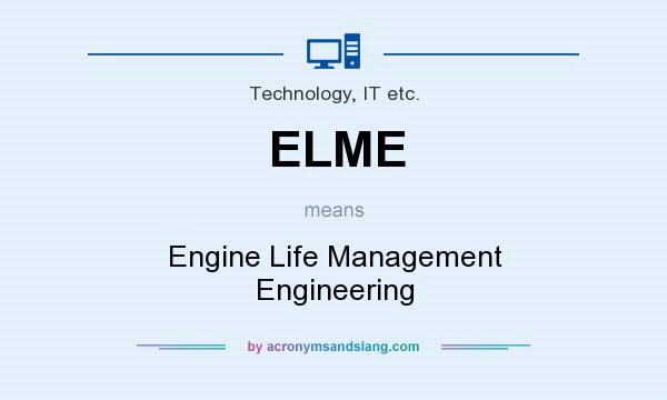 What does ELME mean? It stands for Engine Life Management Engineering