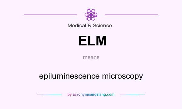 What does ELM mean? It stands for epiluminescence microscopy