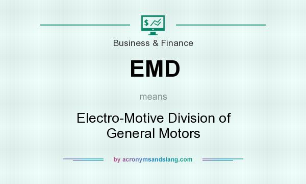 What does EMD mean? It stands for Electro-Motive Division of General Motors