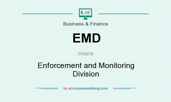 What does EMD mean? It stands for Enforcement and Monitoring Division