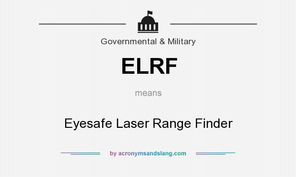 What does ELRF mean? It stands for Eyesafe Laser Range Finder