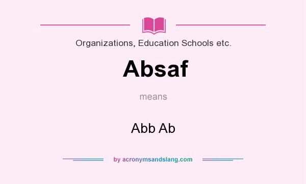 What does Absaf mean? It stands for Abb Ab
