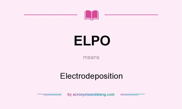 What does ELPO mean? It stands for Electrodeposition