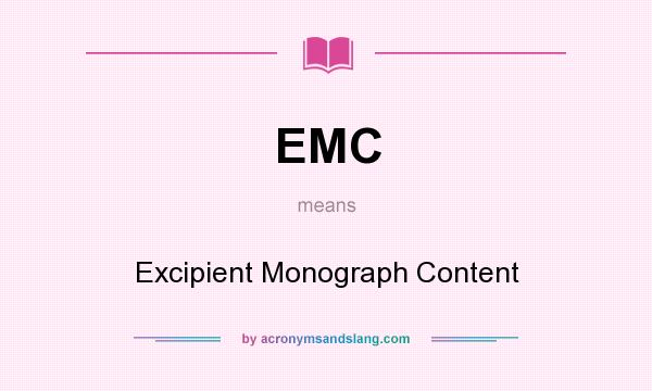What does EMC mean? It stands for Excipient Monograph Content