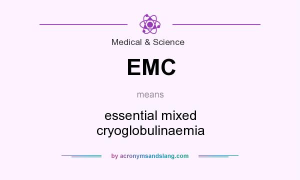 What does EMC mean? It stands for essential mixed cryoglobulinaemia