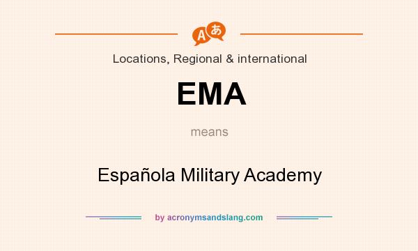 What does EMA mean? It stands for Española Military Academy