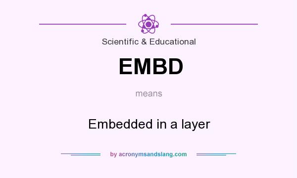 What does EMBD mean? It stands for Embedded in a layer