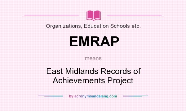 What does EMRAP mean? It stands for East Midlands Records of Achievements Project