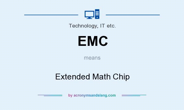 What does EMC mean? It stands for Extended Math Chip