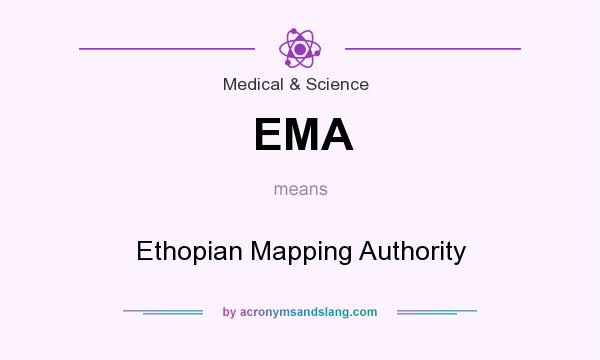 What does EMA mean? It stands for Ethopian Mapping Authority