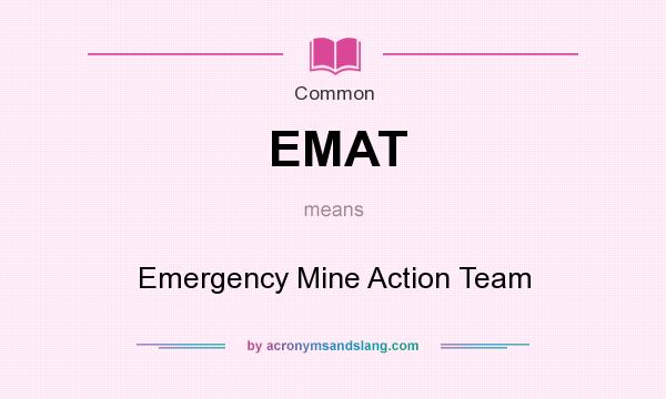 What does EMAT mean? It stands for Emergency Mine Action Team