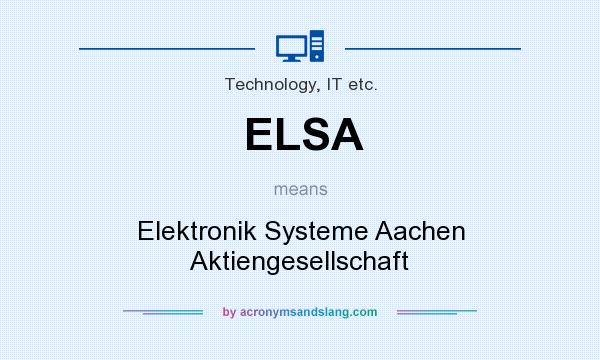 What does ELSA mean? It stands for Elektronik Systeme Aachen Aktiengesellschaft