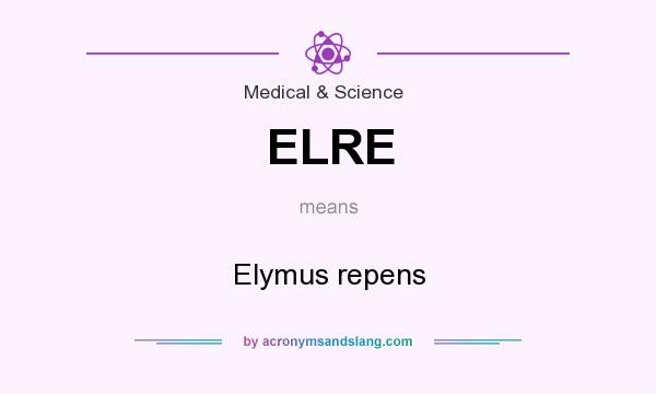 What does ELRE mean? It stands for Elymus repens