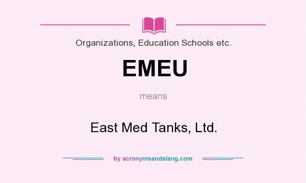 What does EMEU mean? It stands for East Med Tanks, Ltd.