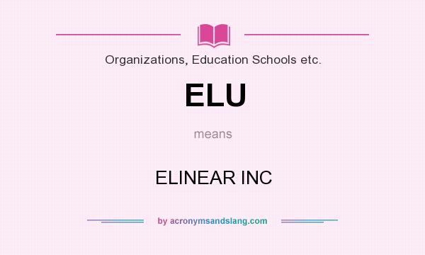What does ELU mean? It stands for ELINEAR INC