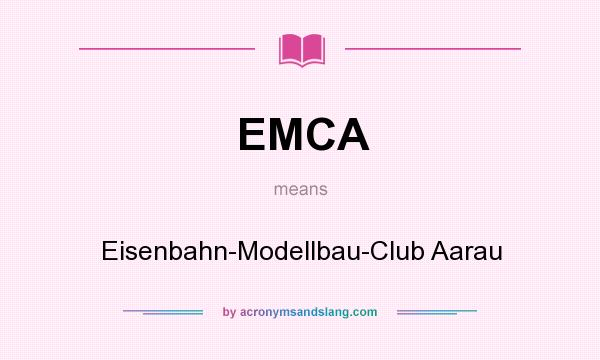 What does EMCA mean? It stands for Eisenbahn-Modellbau-Club Aarau