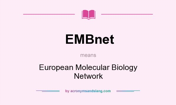 What does EMBnet mean? It stands for European Molecular Biology Network