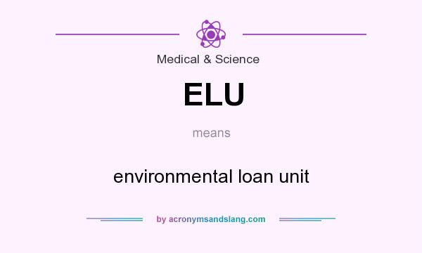 What does ELU mean? It stands for environmental loan unit