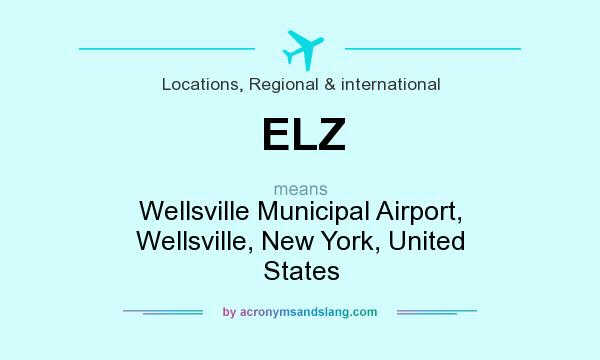 What does ELZ mean? It stands for Wellsville Municipal Airport, Wellsville, New York, United States