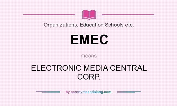 What does EMEC mean? It stands for ELECTRONIC MEDIA CENTRAL CORP.