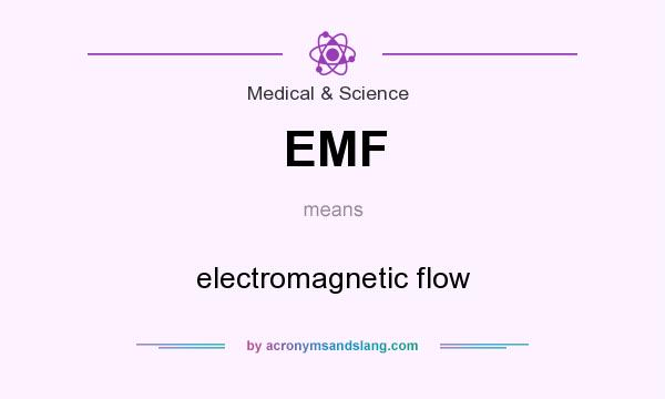 What does EMF mean? It stands for electromagnetic flow