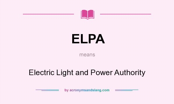 What does ELPA mean? It stands for Electric Light and Power Authority