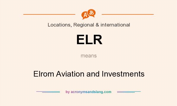 What does ELR mean? It stands for Elrom Aviation and Investments