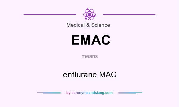 What does EMAC mean? It stands for enflurane MAC