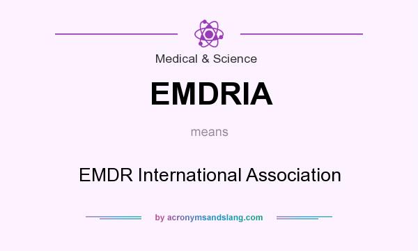 What does EMDRIA mean? It stands for EMDR International Association