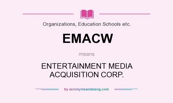 What does EMACW mean? It stands for ENTERTAINMENT MEDIA ACQUISITION CORP.