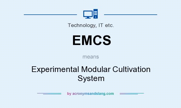 What does EMCS mean? It stands for Experimental Modular Cultivation System