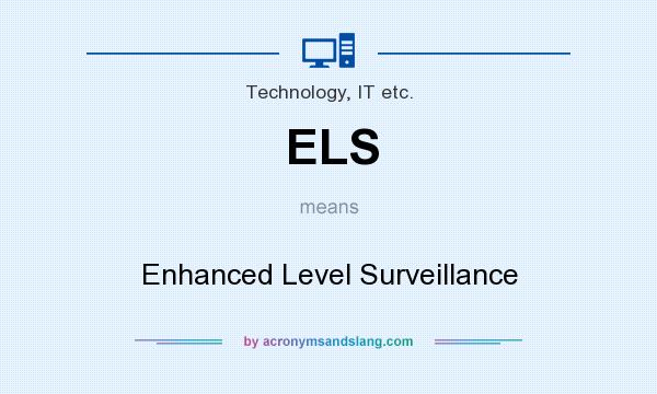What does ELS mean? It stands for Enhanced Level Surveillance