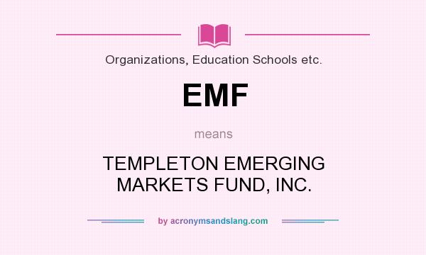 What does EMF mean? It stands for TEMPLETON EMERGING MARKETS FUND, INC.