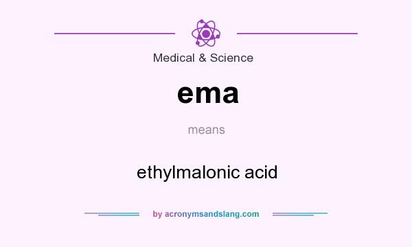 What does ema mean? It stands for ethylmalonic acid